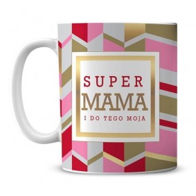 Kubek na Dzień Matki Super Mama i do tego moja - 1
