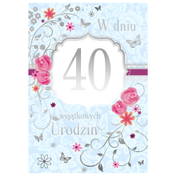 Kartka Urodzinowa na 40 Urodziny Czterdziestka kwiaty niebieska srebrna - 2